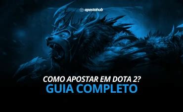 Guia para apostar em DOTA 2: Tips, Prognósticos e Odds.